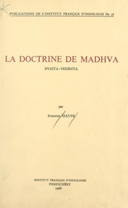 Suzanne Siauve - La doctrine de Madhva : dvaita-vedānta.