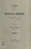  Harlor et Lucien Descaves - Gustave Geffroy - Étude biographique et critique ornée d'un portrait.
