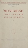 Charles Dédéyan et Jean-Marie Carré - Montaigne chez ses amis anglo-saxons (1). Montaigne dans le romantisme anglais et ses prolongements victoriens.