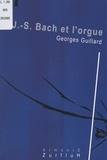 Georges Guillard - J.-S. Bach et l'orgue.