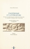 James Dauphiné et Frank Greiner - Ésotérisme et littérature - Étude de symbolique en littérature française et comparée du Moyen âge à nos jours.
