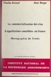 Charles Arnaud et Alain Berger - La commercialisation des vins d'appellations contrôlées en France - Monographies de firmes.