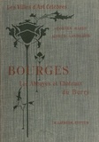 Alfred Gandilhon et Georges Hardy - Bourges et les abbayes et châteaux du Berry - Ouvrage orné de 124 gravures.