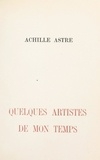 Achille Astre et Jules Chéret - Quelques artistes de mon temps.