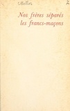 Alec Mellor - Nos frères séparés : Les Francs-Maçons.