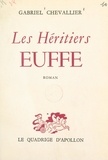 Gabriel Chevallier - Les héritiers Euffe.