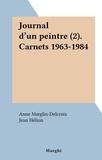 Jean Hélion et Anne Mœglin-Delcroix - Journal d'un peintre (2). Carnets 1963-1984.