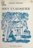 Charles Maillier et Jean Villette - Sous l'caloquier.