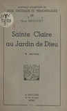 Henri Brochet - Sainte Claire au jardin de Dieu - 4 actes.