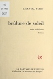 Chantal Viart et Serge Brindeau - Brûlure de soleil - Suite ardéchoise.