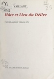 Claude Vaillant - Hôte et lieu du délire.