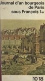 Nicolas Versoris et Philippe Joutard - Journal d'un bourgeois de Paris sous François Ier - Le Livre de raison, de Maître Nicolas Versoris.