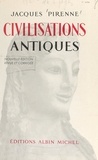 Jacques Pirenne et Jean Lacam - Civilisations antiques.