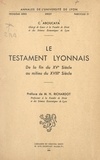 Claude Aboucaya et Henri Richardot - Le testament lyonnais, de la fin du XVe siècle au milieu du XVIIIe siècle.