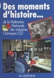 Fédération nationale des indus et Georges Hervo - Des moments d'histoire de la Fédération nationale des industries chimiques CGT.