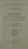 Henri de Montfort et Gaston Riou - Dantzig, port de Pologne - Dans le passé et dans le présent.
