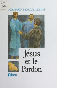 Bernard Descouleurs et  Chica - Jésus et le pardon.