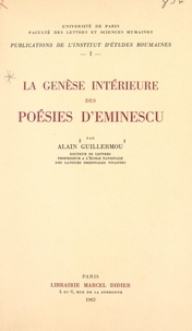 Alain Guillermou et  Faculté des Lettres et Science - La genèse intérieure des poésies d'Eminescu.