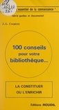 Jean-Louis Cospérec - 100 conseils pour votre bibliothèque : la constituer ou l'enrichir.