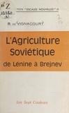 B. de Vignacourt - L'agriculture soviétique de Lénine à Brejnev, 1917-1967.