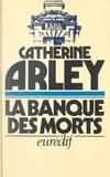 Catherine Arley et Pierre Genève - La banque des morts.
