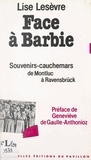 Lise Lesèvre et Geneviève de Gaulle-Anthonioz - Face à Barbie - Souvenirs-cauchemars, de Montluc à Ravensbrück.