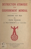 Jacques Bontemps et Henri Koch - Destruction atomique ou gouvernement mondial - Discours aux élus du peuple français.