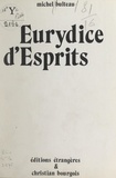 Michel Bulteau - Eurydice d'esprits.