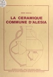 Robert Sénéchal - La céramique commune d'Alésia : collections des musées d'Alise-Sainte-Reine.