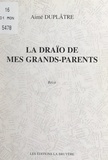 Aimé Duplâtre - La draïo de mes grands-parents.