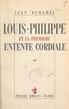 Jean Duhamel - Louis-Philippe et la première Entente cordiale.