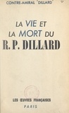 Robert Dillard - La vie et la mort du R.P. Dillard.