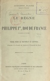 Augustin Fliche - Le règne de Philippe Ier, roi de France (1060-1108) - Thèse pour le Doctorat ès lettres présentée à la Faculté des lettres de l'Université de Paris.