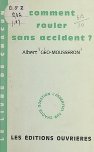 Albert Géo-Mousseron - Comment rouler sans accident.