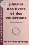 Jacques Dhaussy - Plaisirs des livres et des collections.