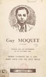 Max Rainat et Jean Amblard - Guy Môquet - Étudiant, fusillé par les hitlériens le 22 octobre 1941, héros patriote de 17 ans, mort pour une vie plus belle.