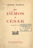 Charles Maurras et Charles Benoist - De Démos à César (2) - Ou Gouvernement populaire unitaire ou collectif parlementaire ou plébiscitaire.