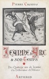 Pierre Croidys et  Collectif - Jeanne d'Arc et son temps, jour par jour, avec la grande Lorraine, à travers la France du XVe siècle ressuscitée (1). Des quatorze ans de Jeanne d'Arc à la délivrance d'Orléans - Ouvrage illustré de 19 reproductions de miniatures.