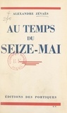 Alexandre Zévaès - Au temps du Seize-Mai.