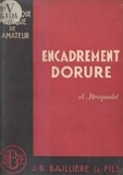 Alfred Broquelet - Dorure-encadrement - Technique des différents genres de gravure. Comment reconnaître les fausses estampes et les faux papiers.