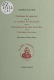 André Blavier et Odette Blavier - Cinémas de quartier - Suivi de La Cantilène de la Mal-baisée ; Remembrances du vieux barde idiot ; Conclusion provisoire.