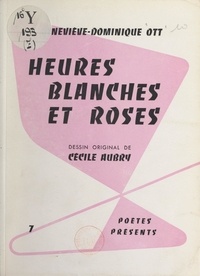 Geneviève-Dominique Ott et Cécile Aubry - Heures blanches et roses.