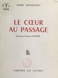 André Monteilhet et Eugène Lelièpvre - Le cœur au passage.