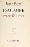 Jean Le Foyer - Daumier au Palais de justice.