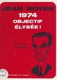 Christian Garbar et Pierre Avril - Jean Royer 1974 : objectif Élysée !.