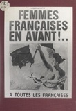 Hubert Guilpin et Georges Mathé - Femmes françaises en avant !....