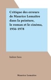 Isidore Isou - Critique des erreurs de Maurice Lemaître dans la peinture, le roman et le cinéma, 1956-1978.
