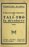 Ferdinand Duchêne - L'incroyable histoire de Tali-Thô, la décolorée.