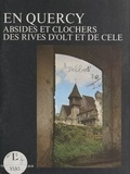 Georges Delbos et Michel Auzolle - En Quercy : absides et clochers des rives d'Olt et de Célé - Espagnac, Marcilhac, St-Pierre Toirac.