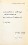 Jean-Louis Lacroix et  Université Lovanium de Kinshas - Industrialisation au Congo, la transformation des structures économiques.